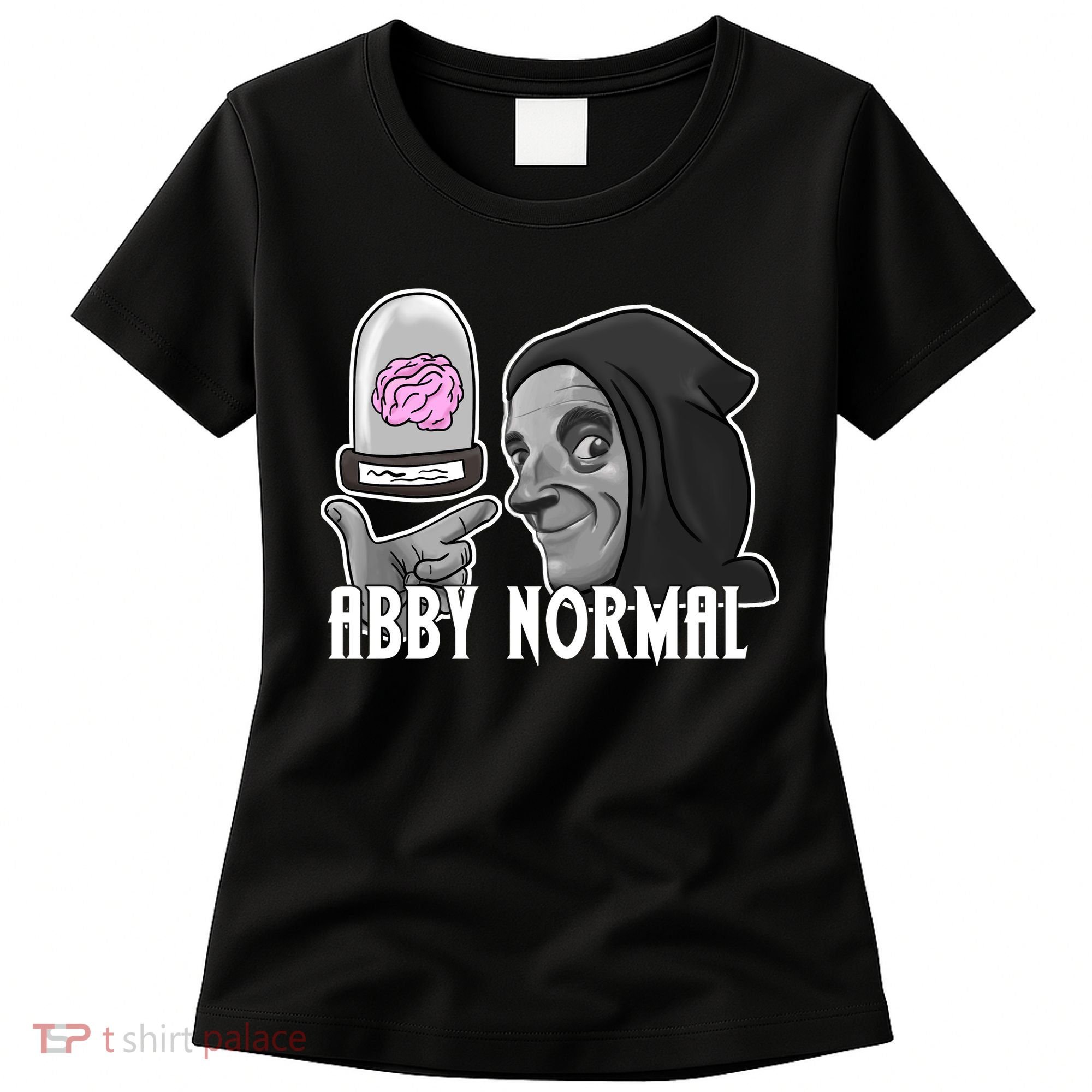 Abby Normal Abnormal Brain  Women's T-Shirt