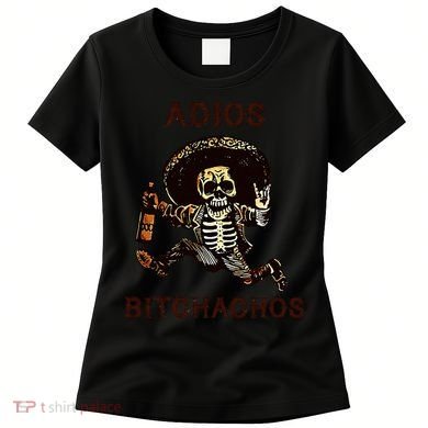 Adios Bitchachos Cinco De Mayo Skeleton Drinking Women's T-Shirt