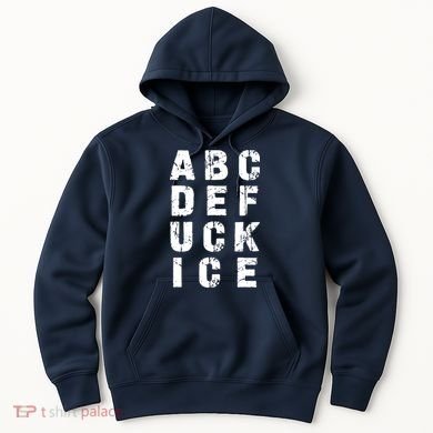 A B C D E FUCK ICE Hoodie