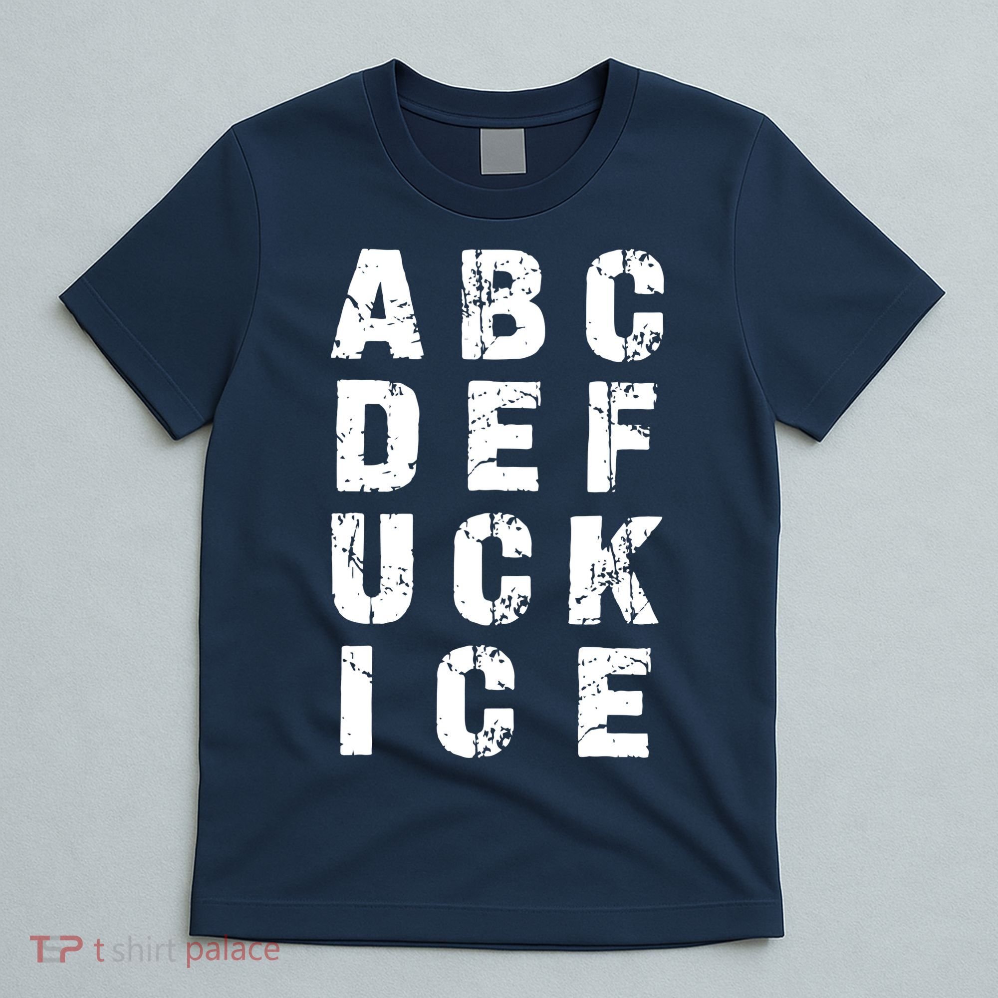 A B C D E FUCK ICE T-Shirt