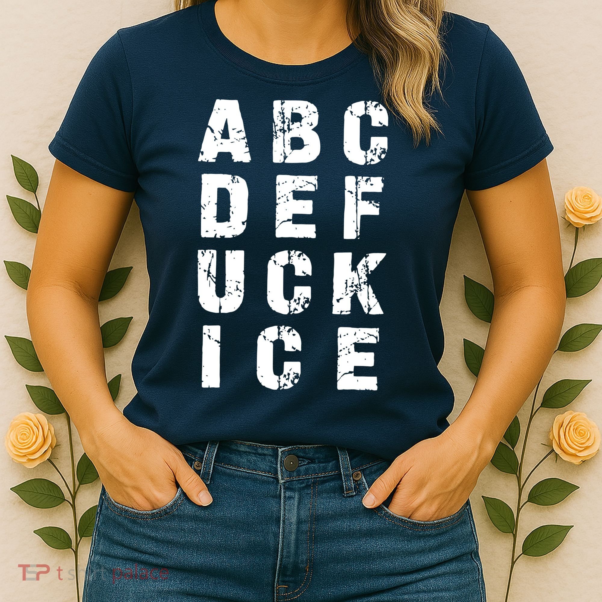 A B C D E FUCK ICE Women's T-Shirt
