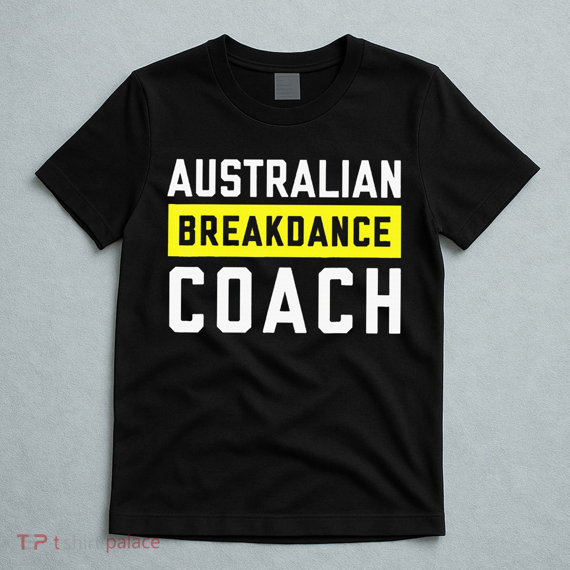 Australian Breakdancing Costume Coach Break Dancer Matching T-Shirt
