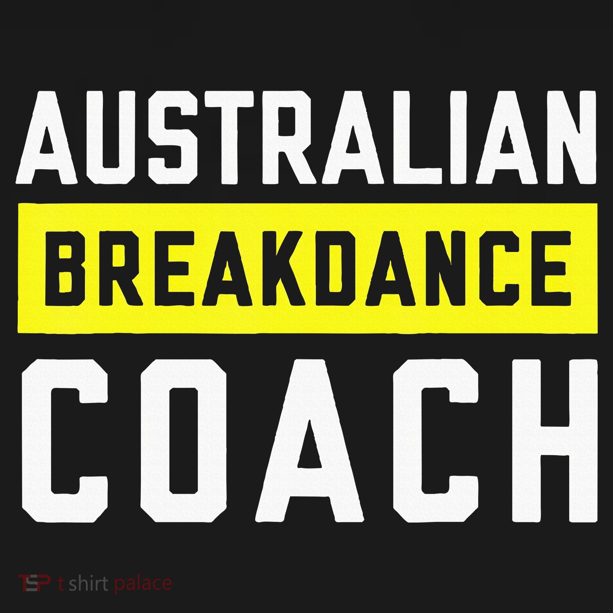Australian Breakdancing Costume Coach Break Dancer Matching T-Shirt