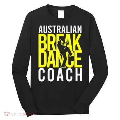 Australian Breakdance Coach Long Sleeve Shirt