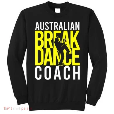 Australian Breakdance Coach Sweatshirt