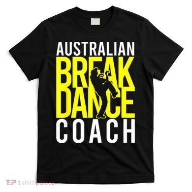Australian Breakdance Coach T-Shirt