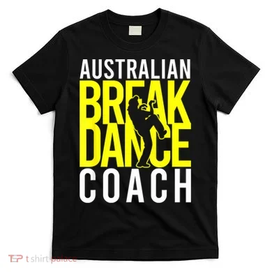Australian Breakdance Coach T-Shirt