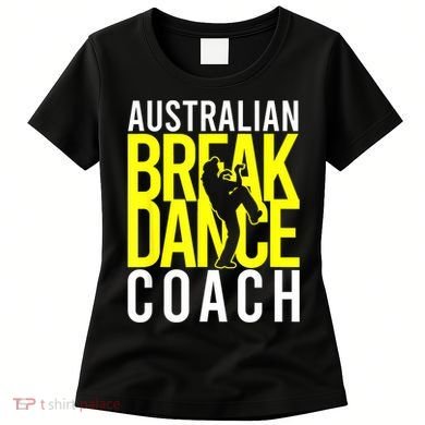 Australian Breakdance Coach Women's T-Shirt