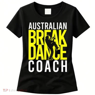 Australian Breakdance Coach Women's T-Shirt