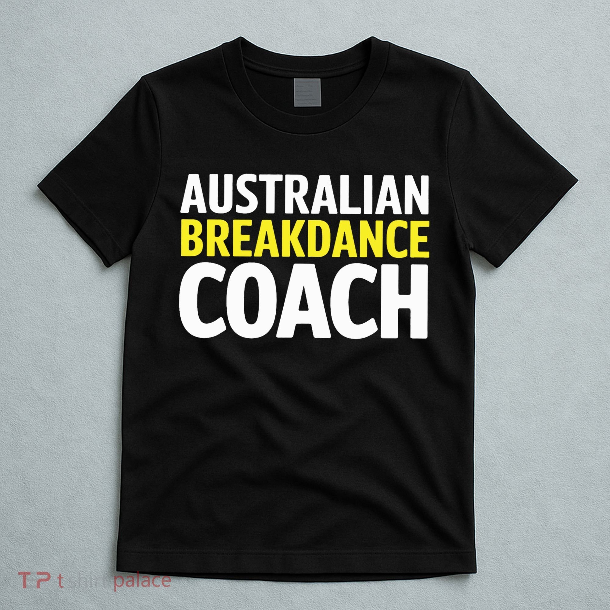 Australian Breakdancing Costume Break Dancer Coach Matching T-Shirt