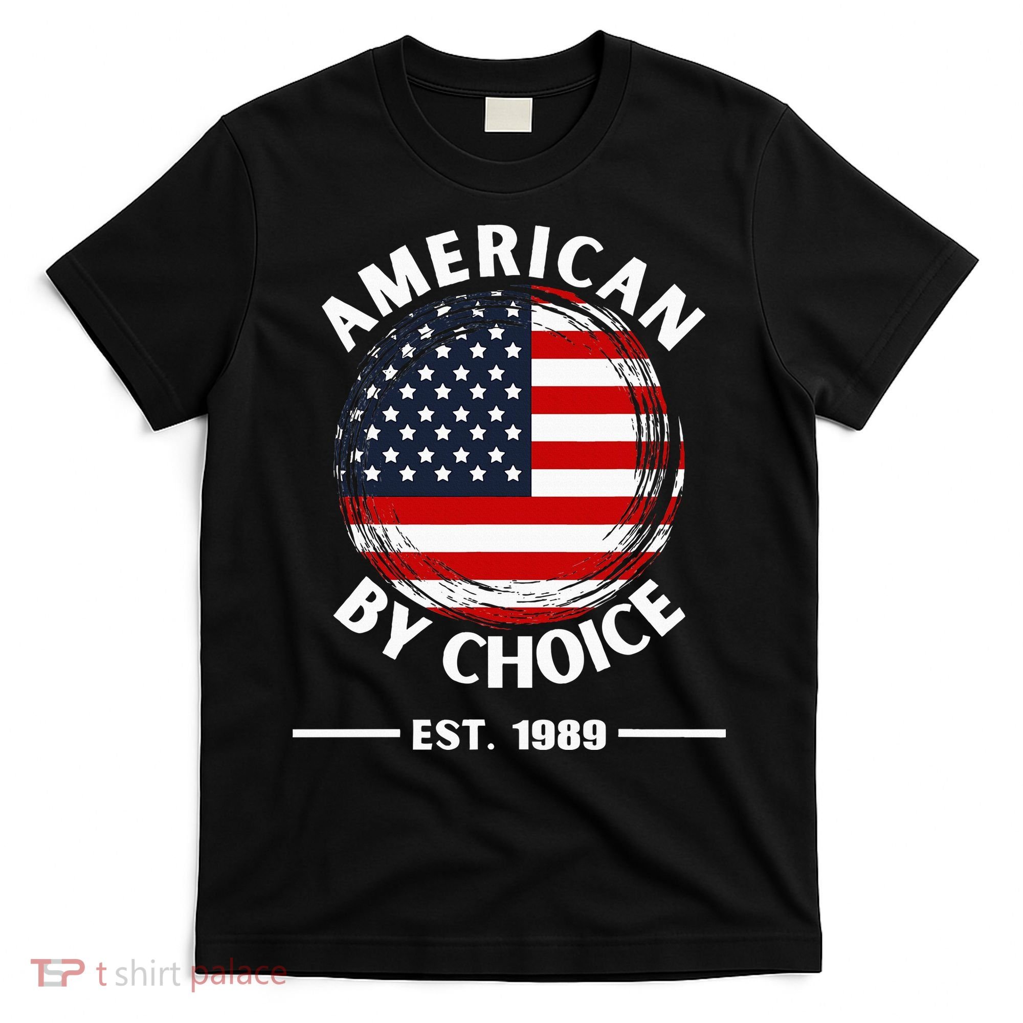 American By Choice Est 1989 T-Shirt