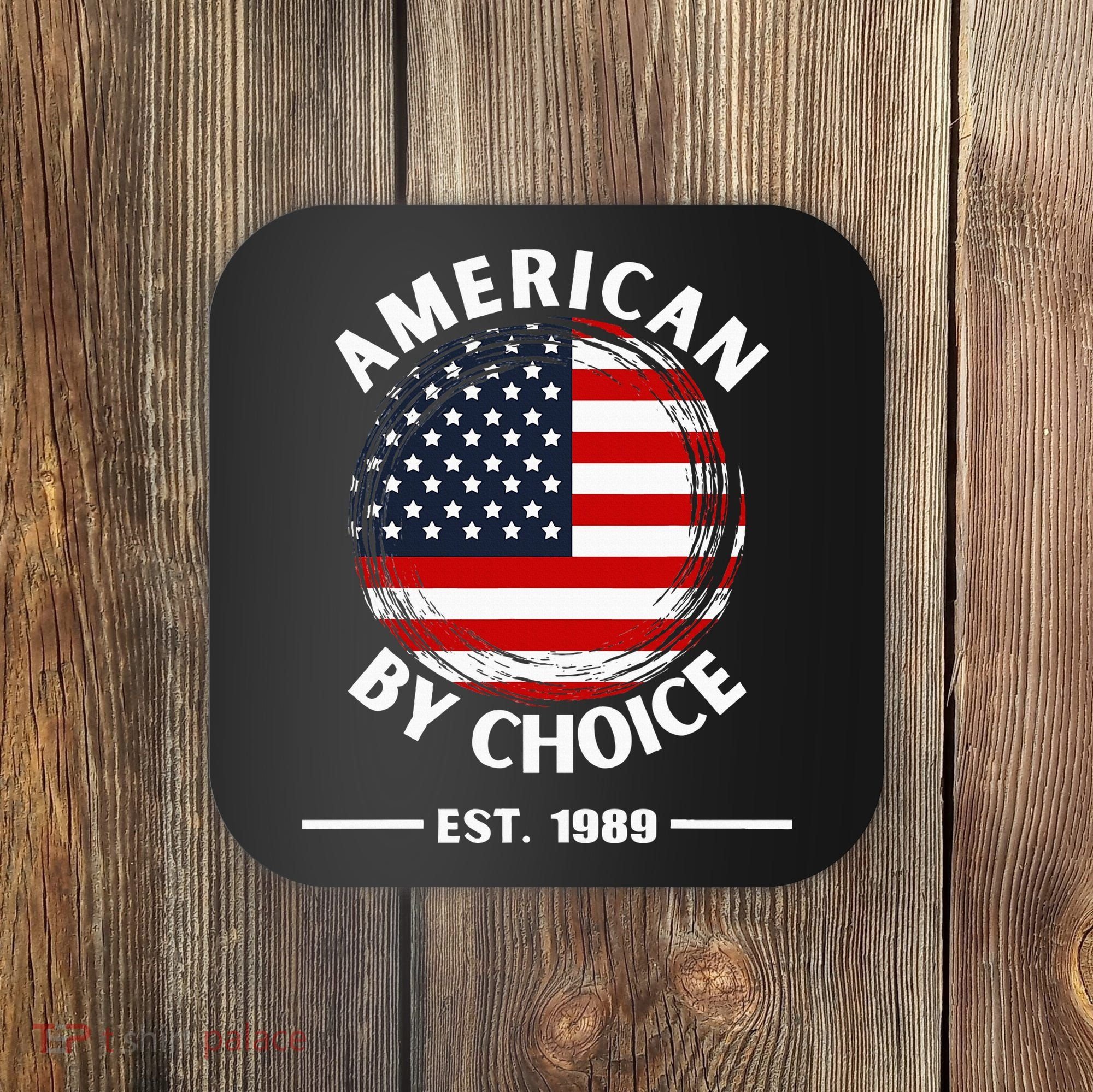 American By Choice Est 1989 Coaster