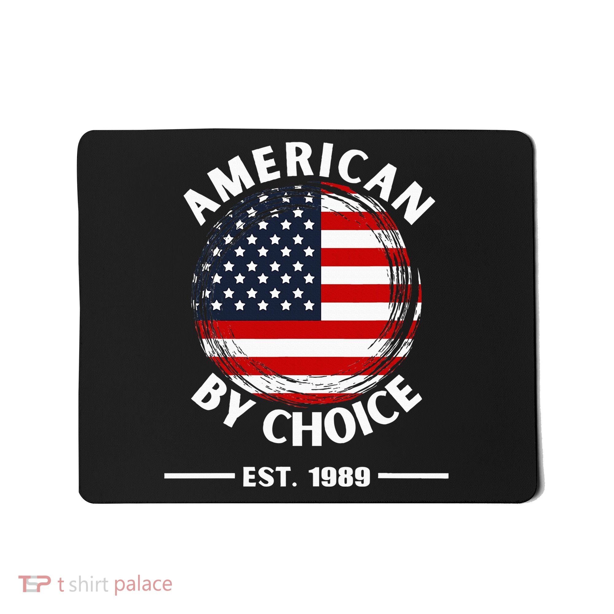 American By Choice Est 1989 Mousepad