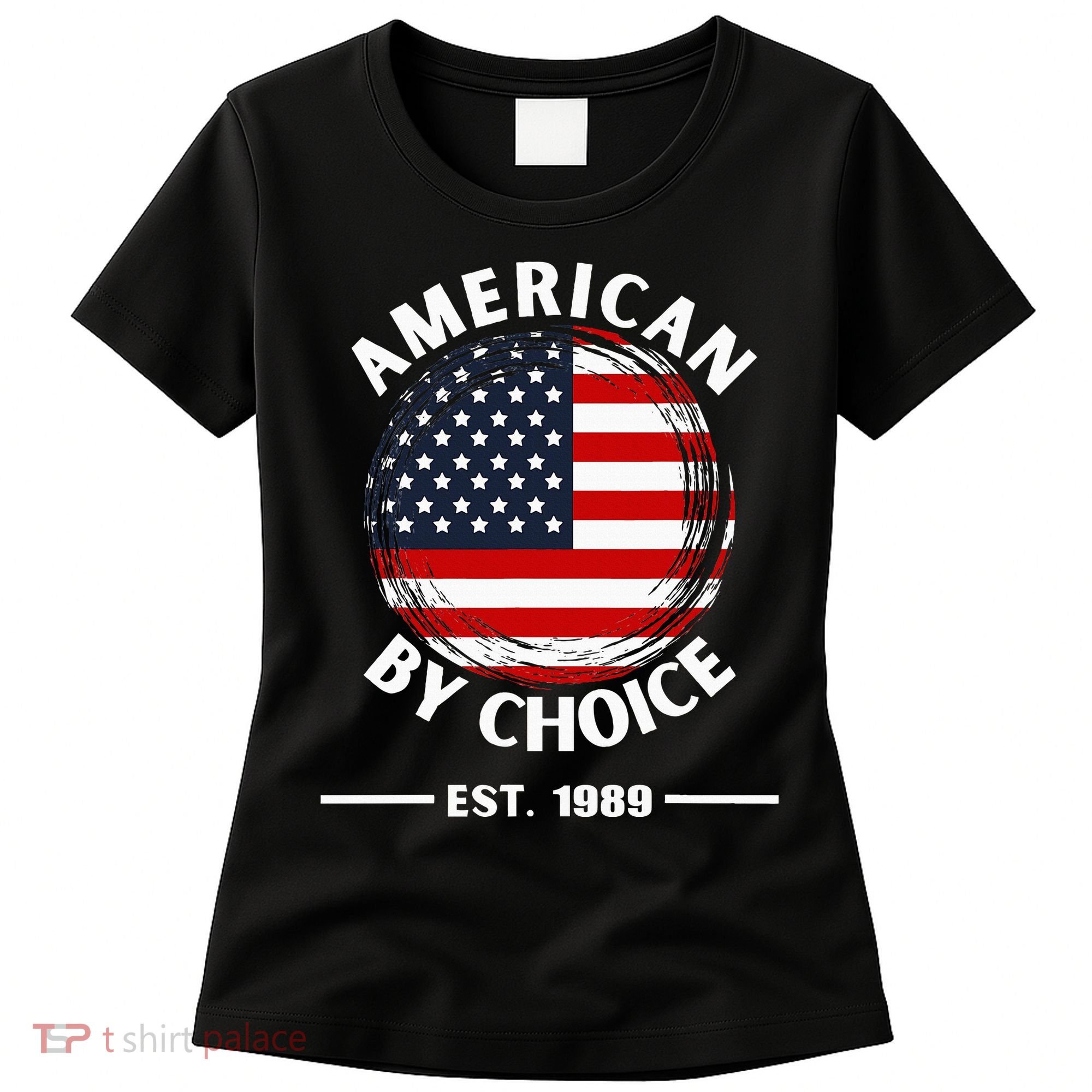 American By Choice Est 1989 Women's T-Shirt