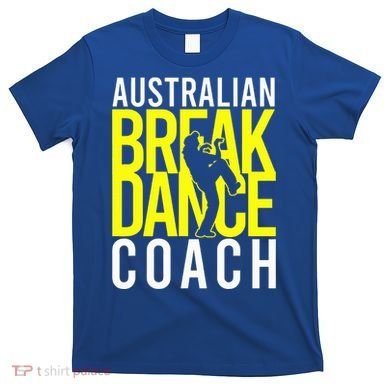 Australian Breakdance Coach Costume T-Shirt