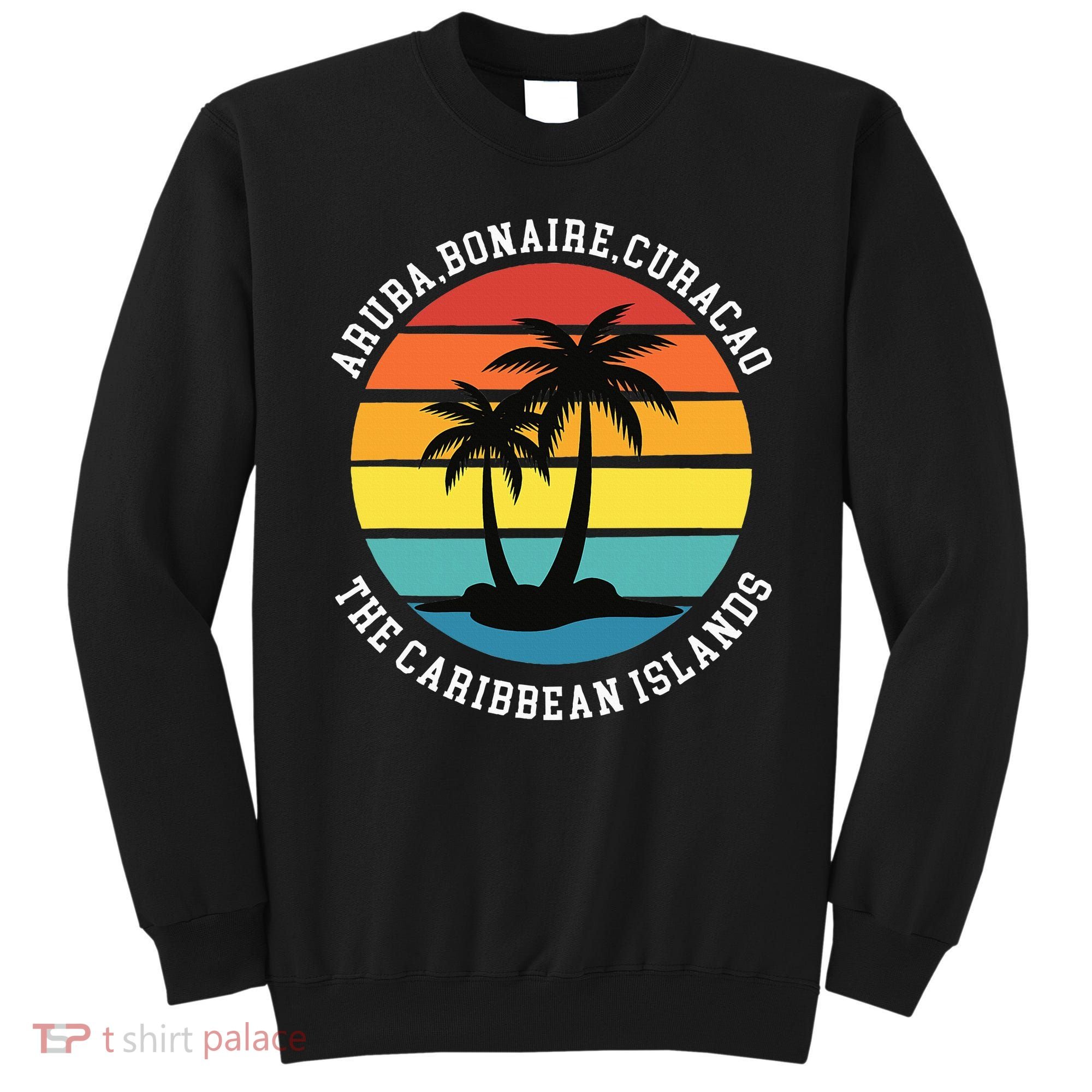 Aruba Bonaire Curacao The Caribbean Islands Vacation Sweatshirt