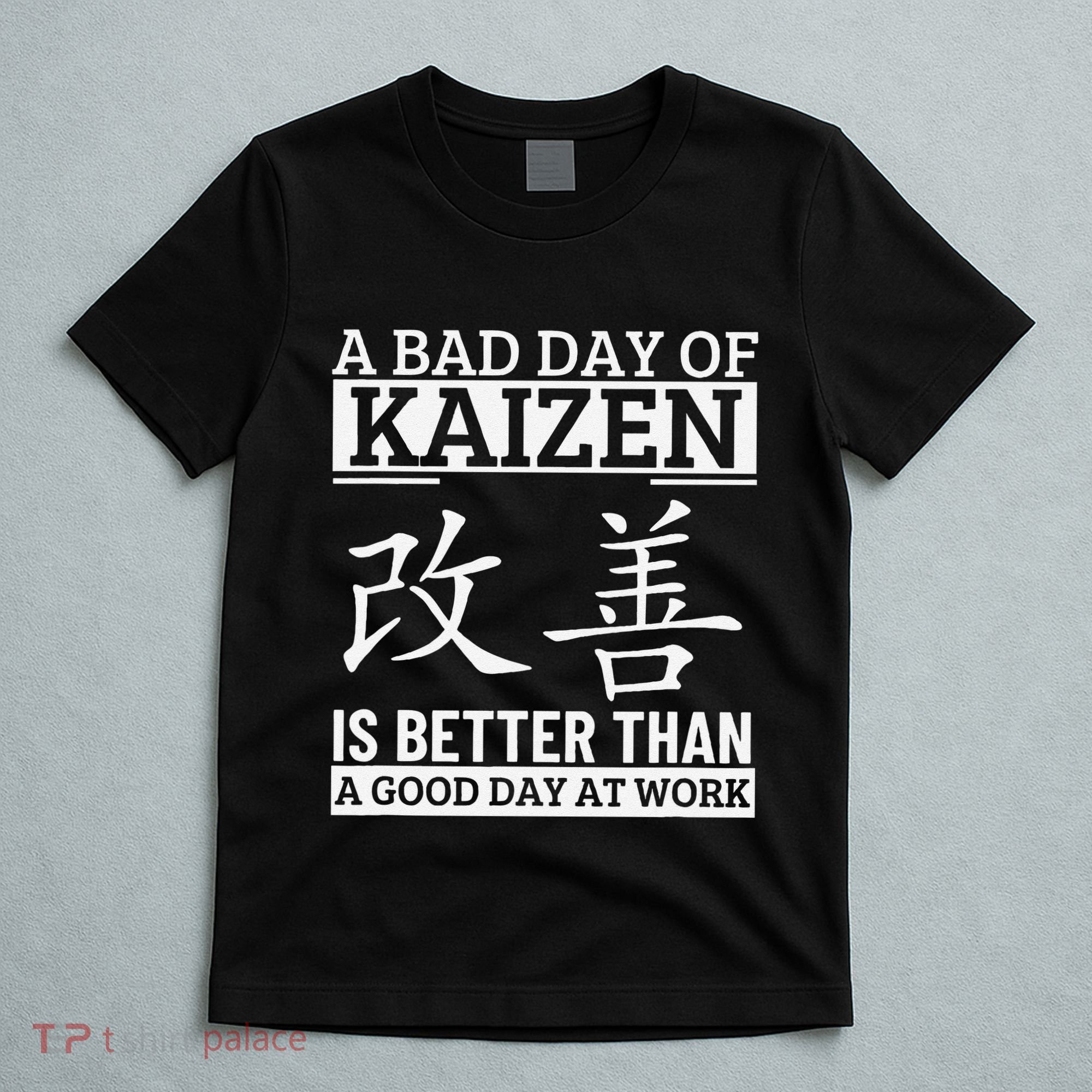 A Bad Day Of Kaizen Funny Japanese Kaizen T-Shirt