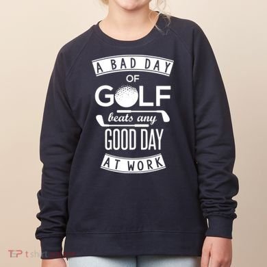 A Bad Day Of Golf Beats Any Day At Work Women's Sweatshirt