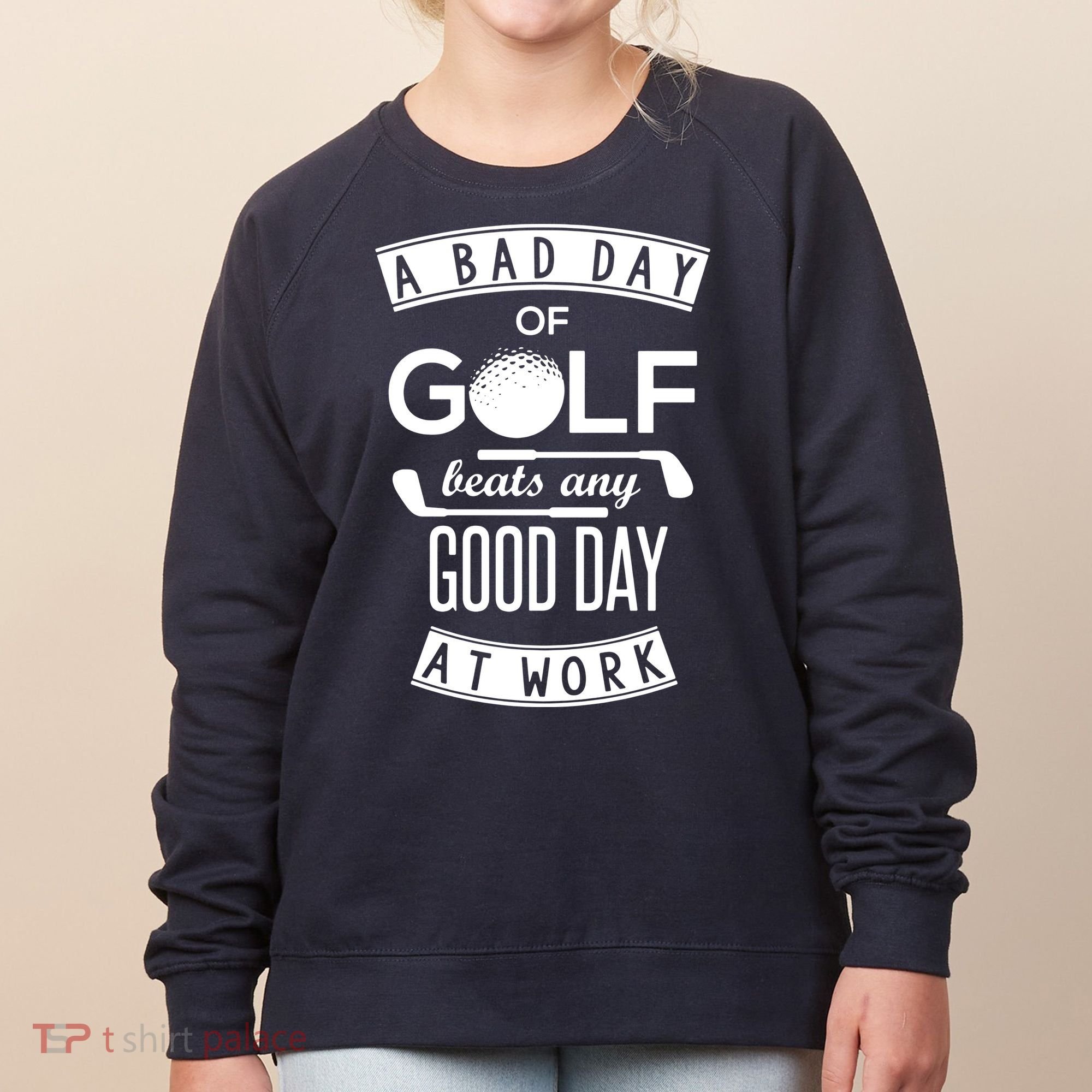 A Bad Day Of Golf Beats Any Day At Work Women's Sweatshirt