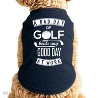 A Bad Day Of Golf Beats Any Day At Work Doggie Tank thumb 0