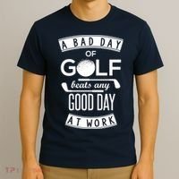 A Bad Day Of Golf Beats Any Day At Work T-Shirt thumb 3