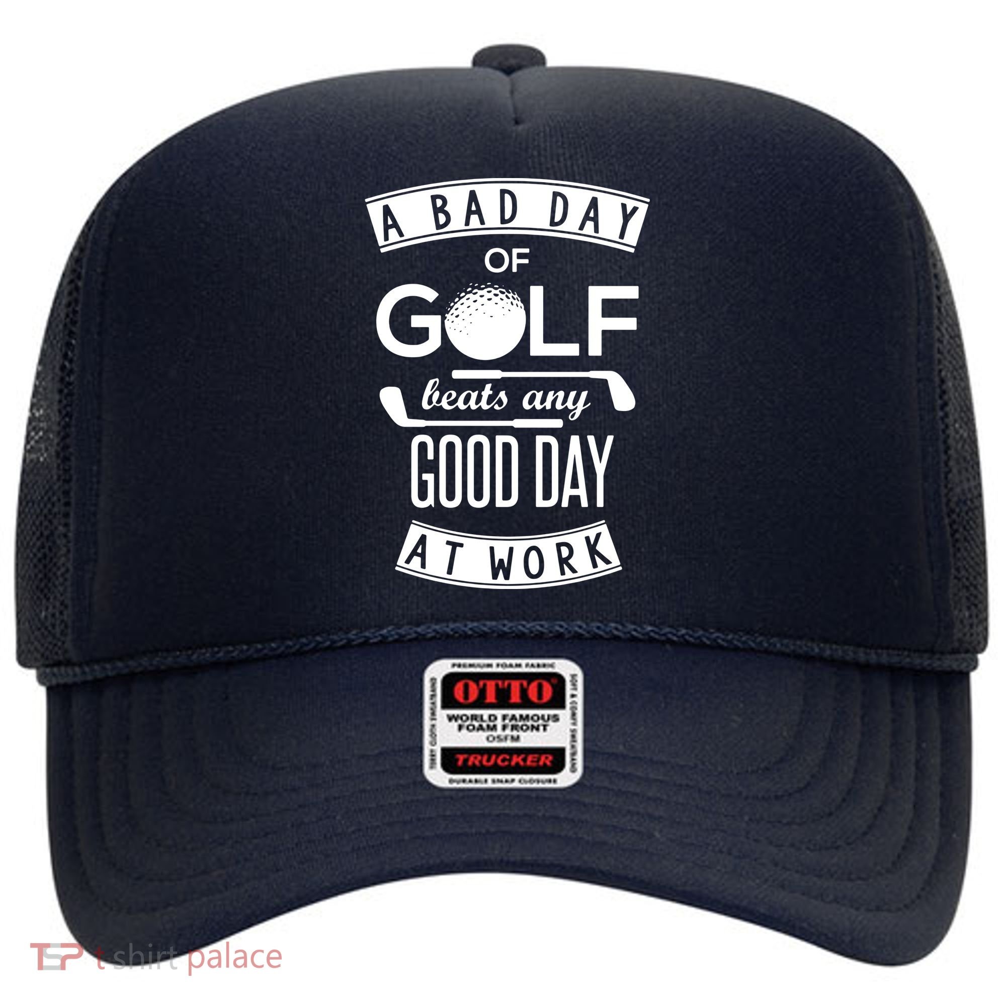 A Bad Day Of Golf Beats Any Day At Work Hat