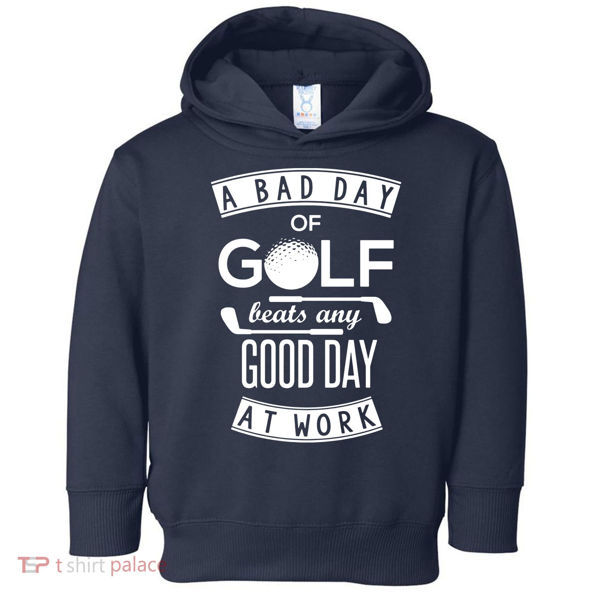 A Bad Day Of Golf Beats Any Day At Work Toddler Hoodie
