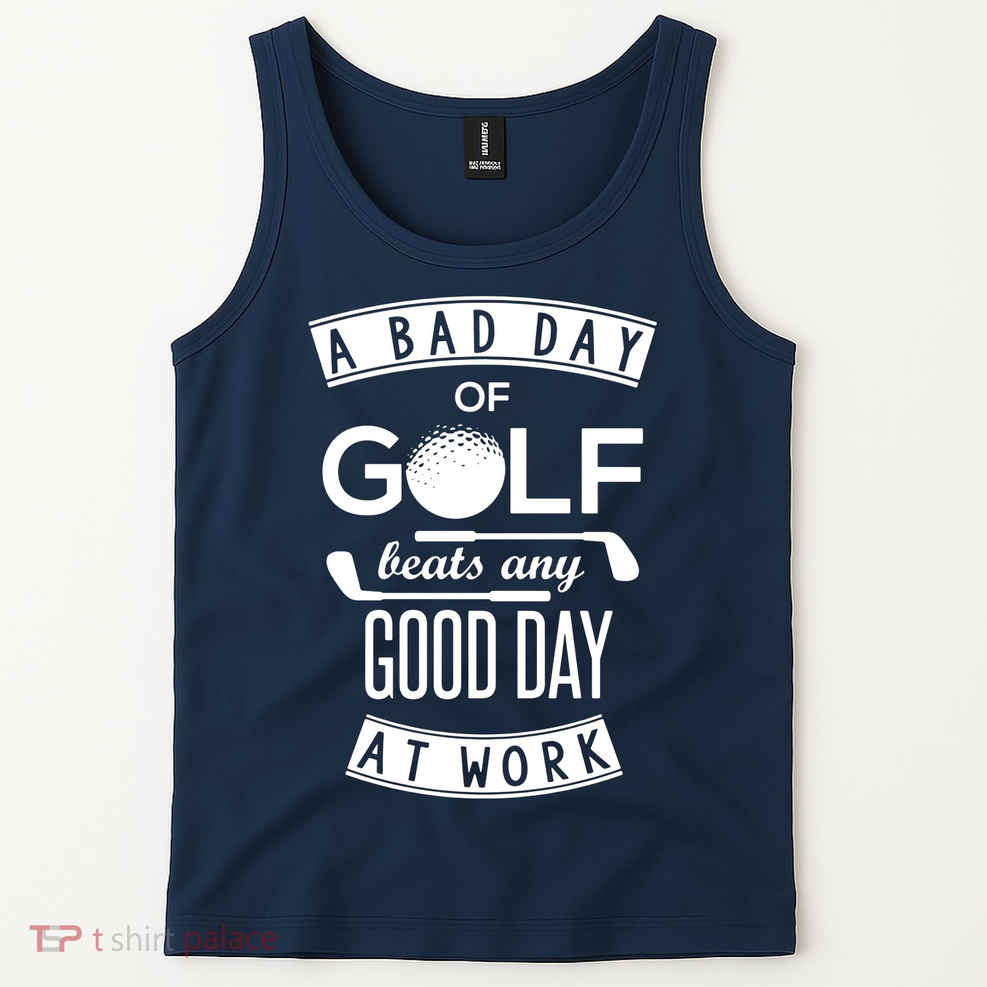 A Bad Day Of Golf Beats Any Day At Work Tank Top