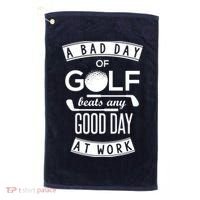 A Bad Day Of Golf Beats Any Day At Work Golf Towel thumb 0