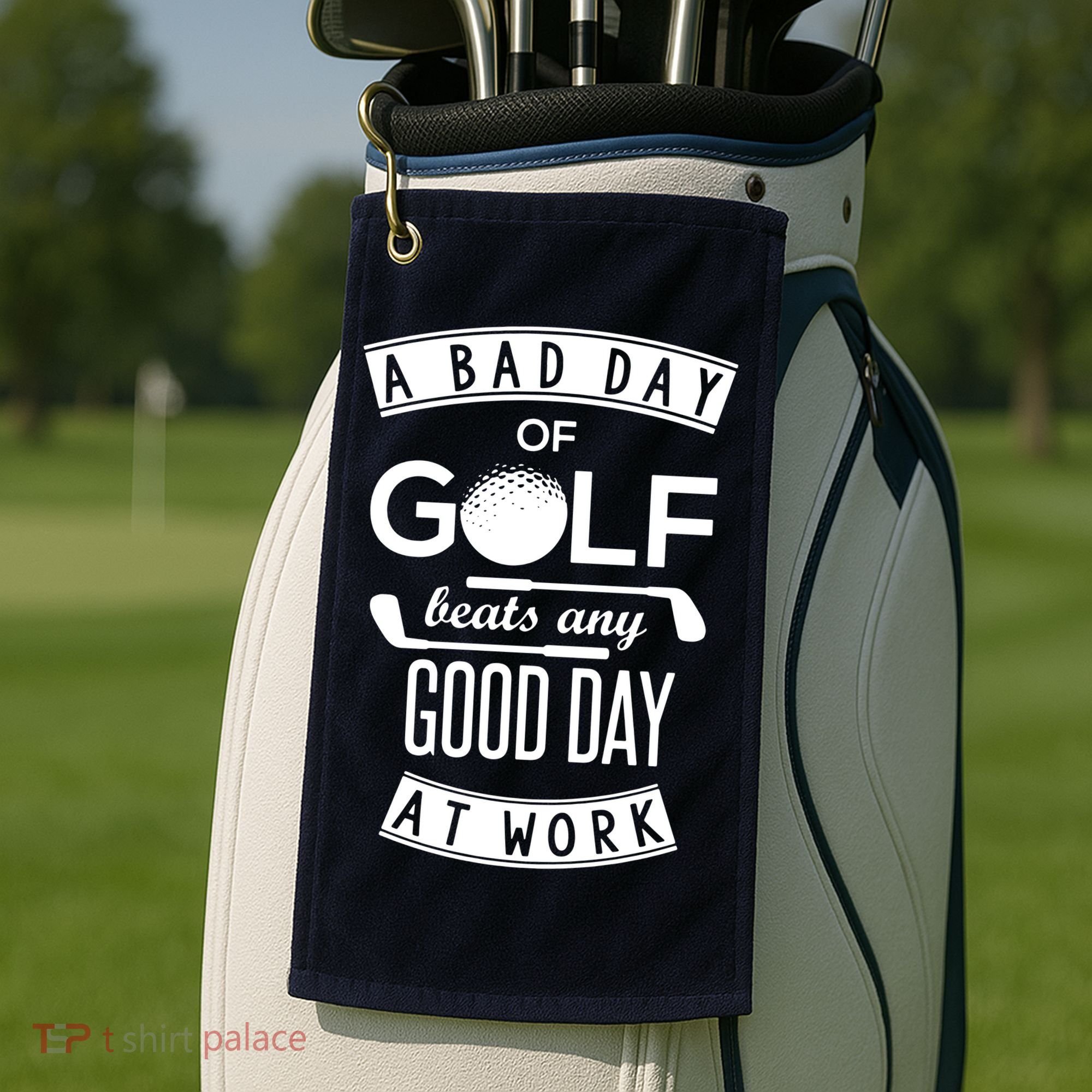 A Bad Day Of Golf Beats Any Day At Work Golf Towel