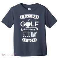A Bad Day Of Golf Beats Any Day At Work Toddler T-Shirt thumb 0