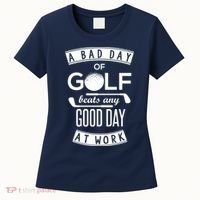 A Bad Day Of Golf Beats Any Day At Work Women's T-Shirt thumb 0