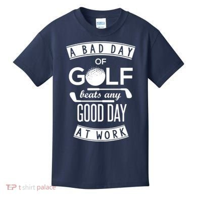 A Bad Day Of Golf Beats Any Day At Work Kids T-Shirt