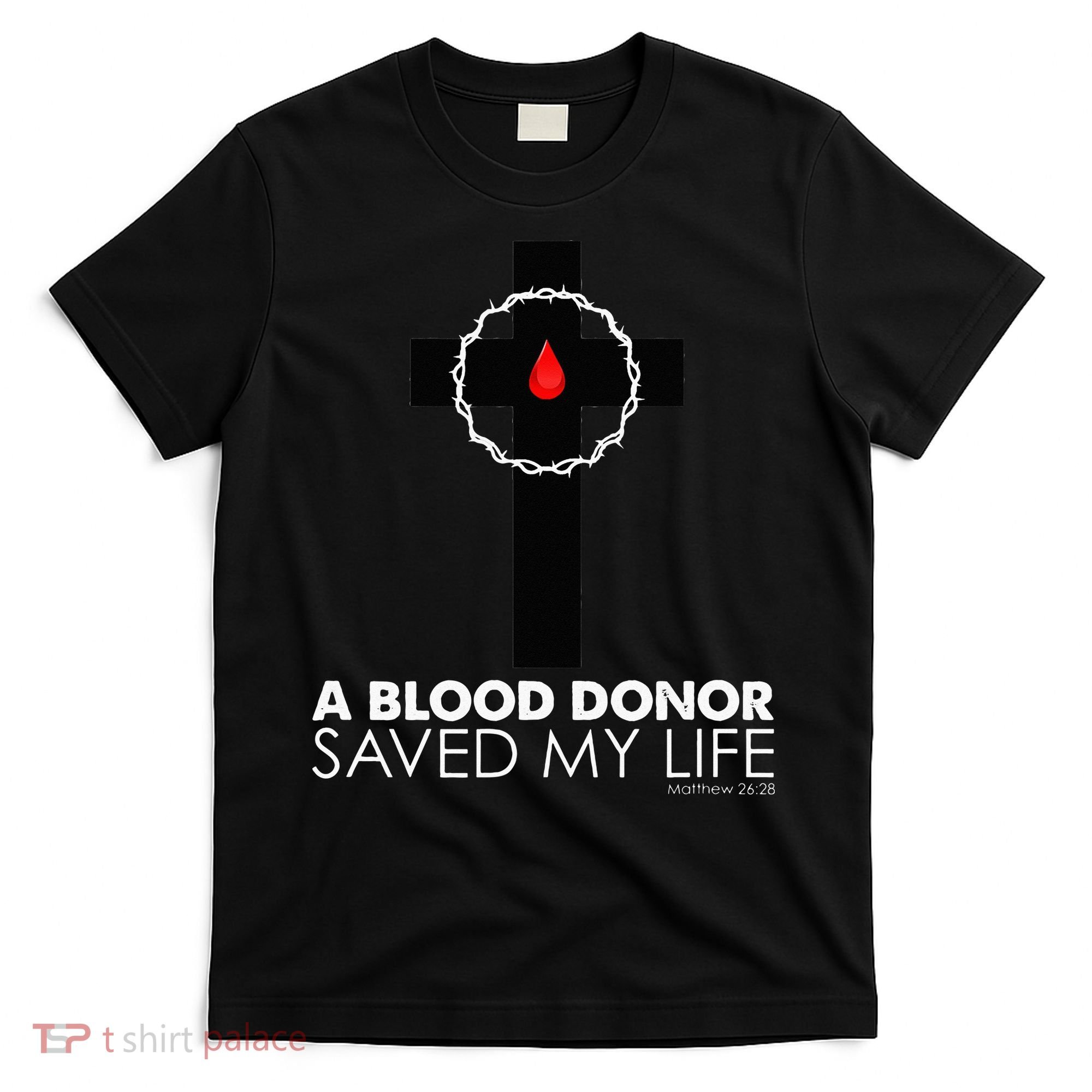 A Blood Donor Saved My Life funny christian T-Shirt