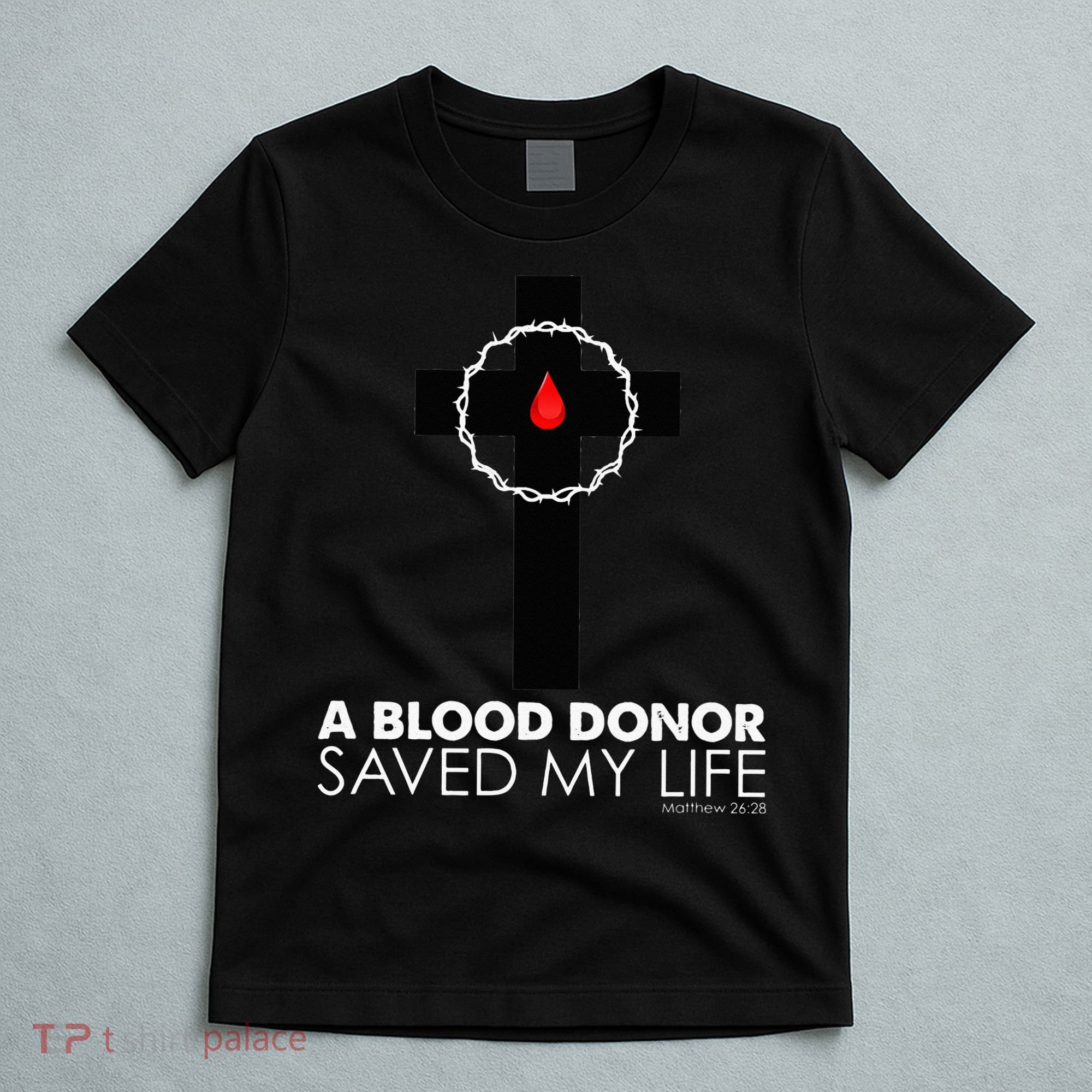 A Blood Donor Saved My Life funny christian T-Shirt