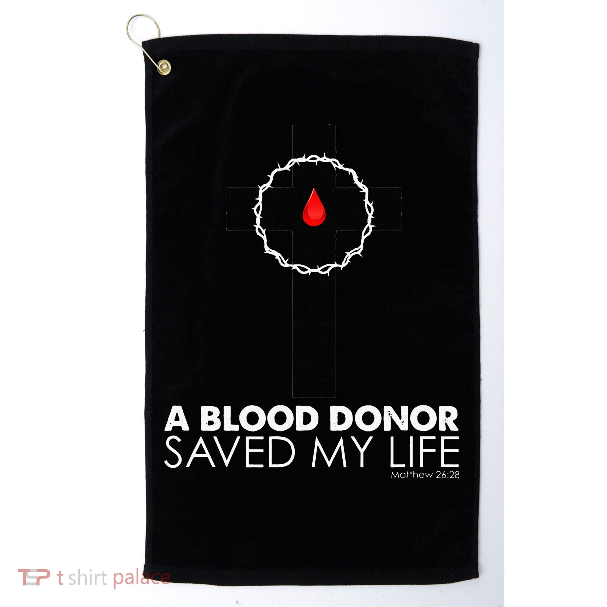 A Blood Donor Saved My Life funny christian Golf Towel