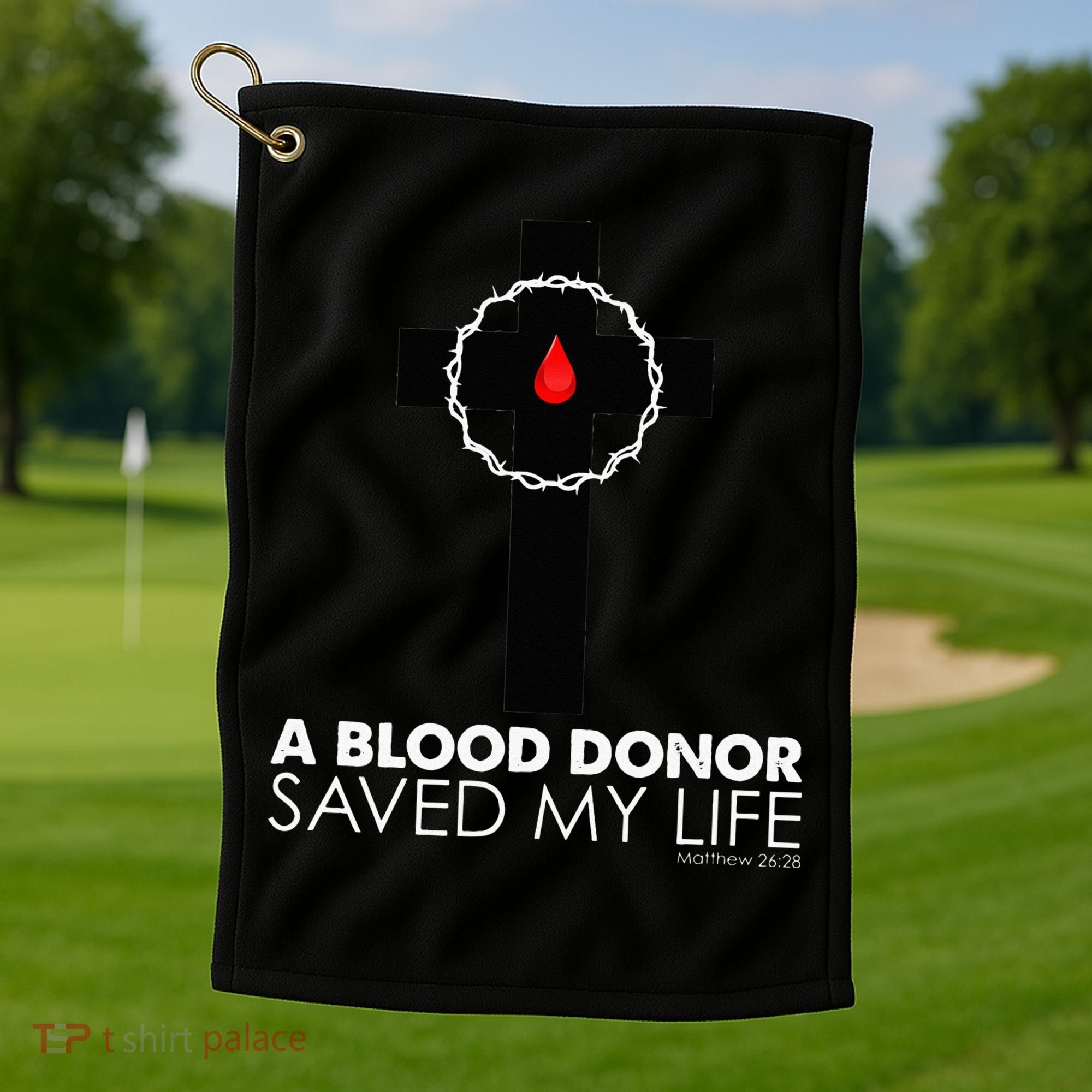 A Blood Donor Saved My Life funny christian Golf Towel