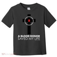 A Blood Donor Saved My Life funny christian Toddler T-Shirt thumb 0