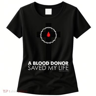 A Blood Donor Saved My Life funny christian Women's T-Shirt