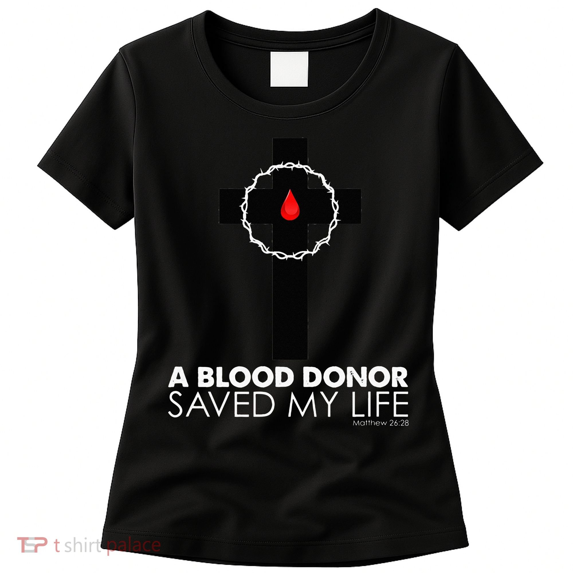 A Blood Donor Saved My Life funny christian Women's T-Shirt