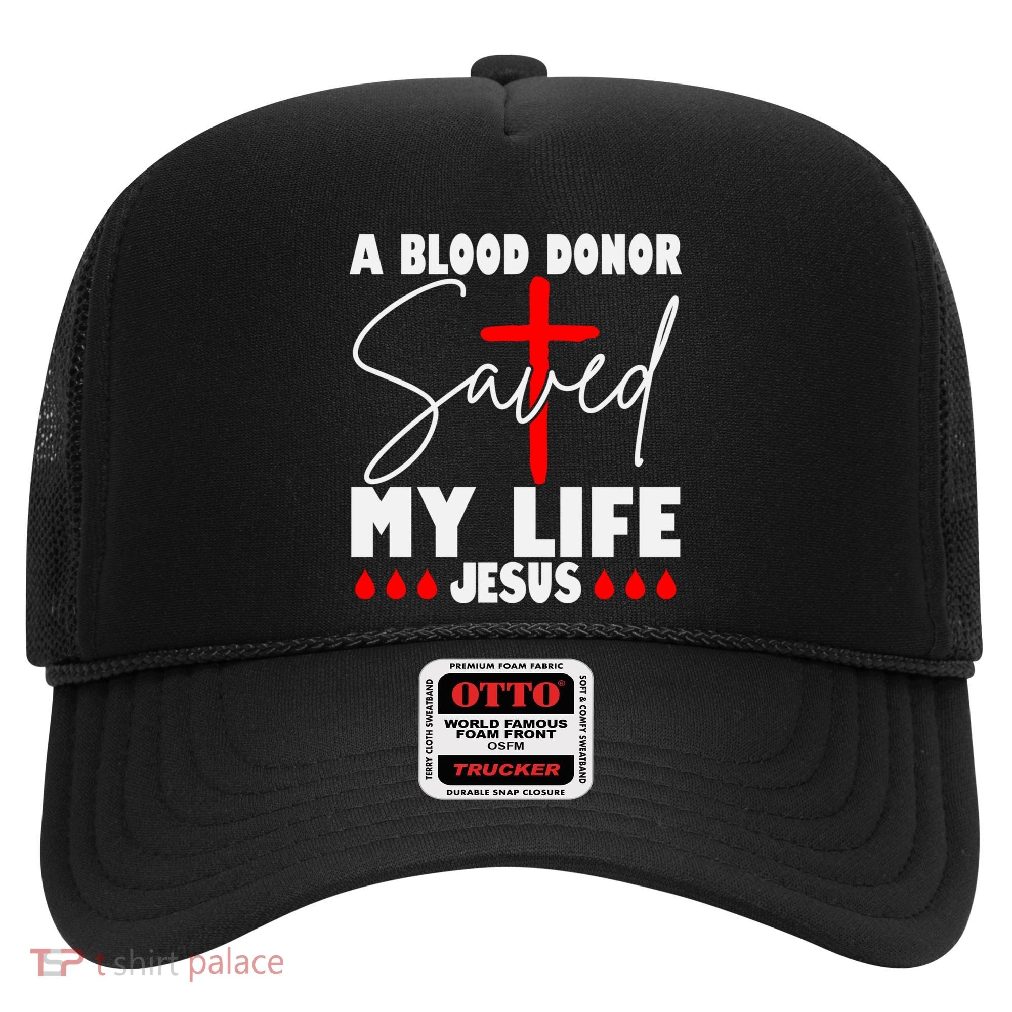 A Blood Donor Saved My Life Jesus World Blood Donor Day Cool Gift Hat