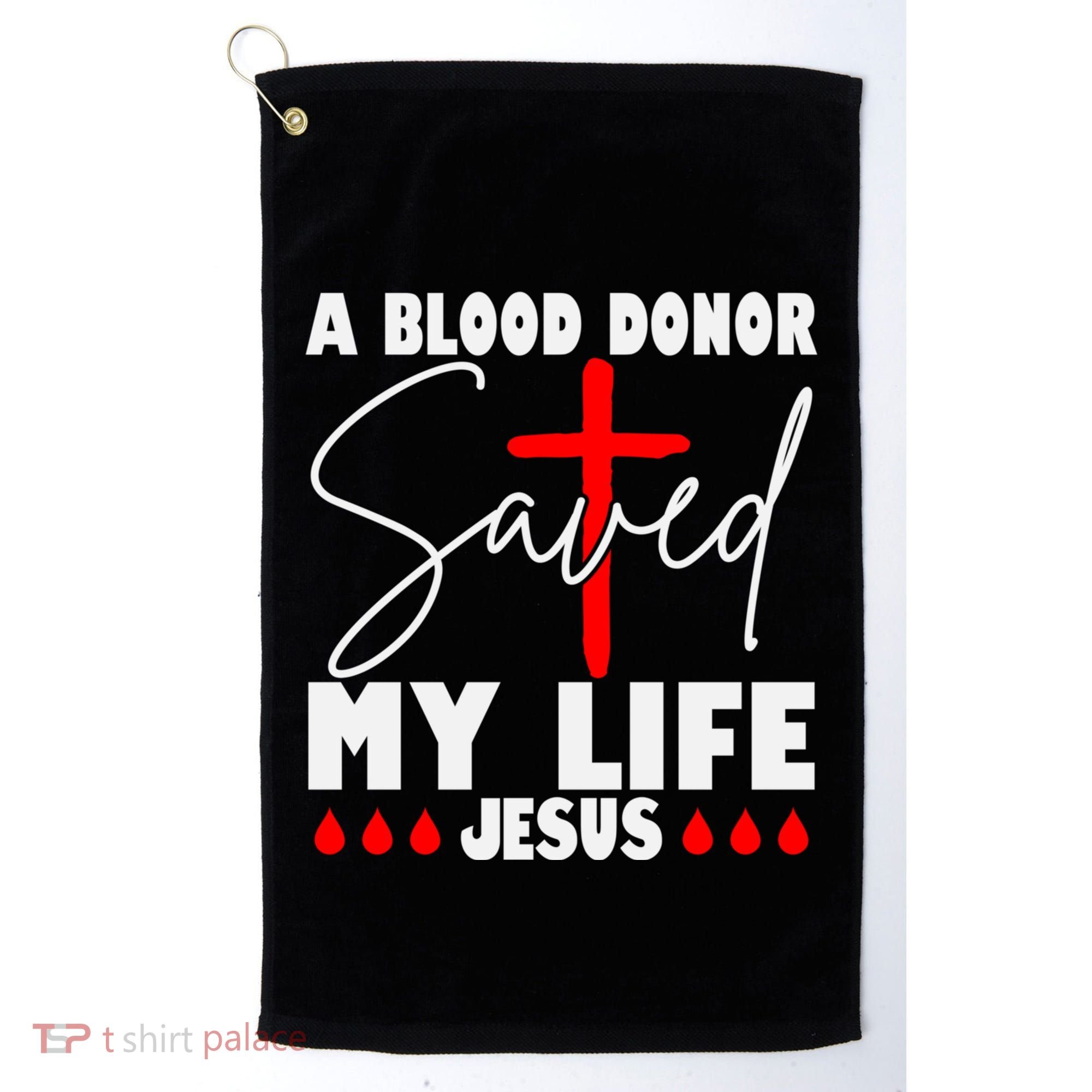 A Blood Donor Saved My Life Jesus World Blood Donor Day Cool Gift Golf Towel