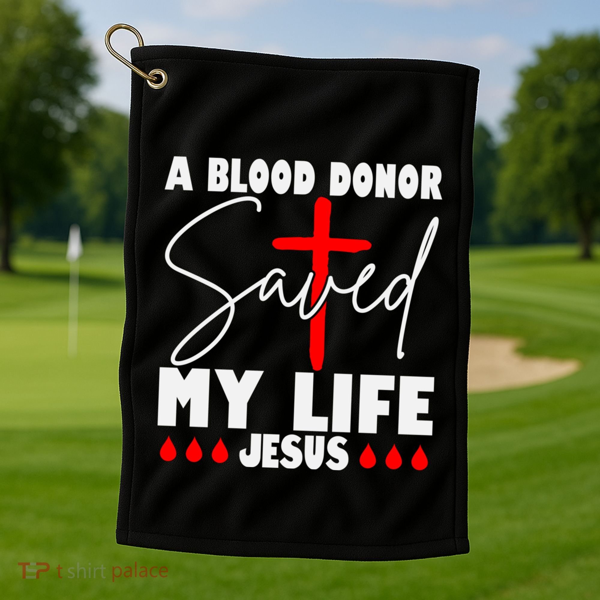 A Blood Donor Saved My Life Jesus World Blood Donor Day Cool Gift Golf Towel
