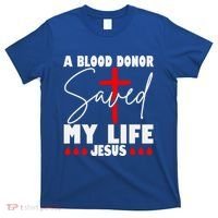 A Blood Donor Saved My Life Jesus World Blood Donor Day Cool Gift T-Shirt thumb 0
