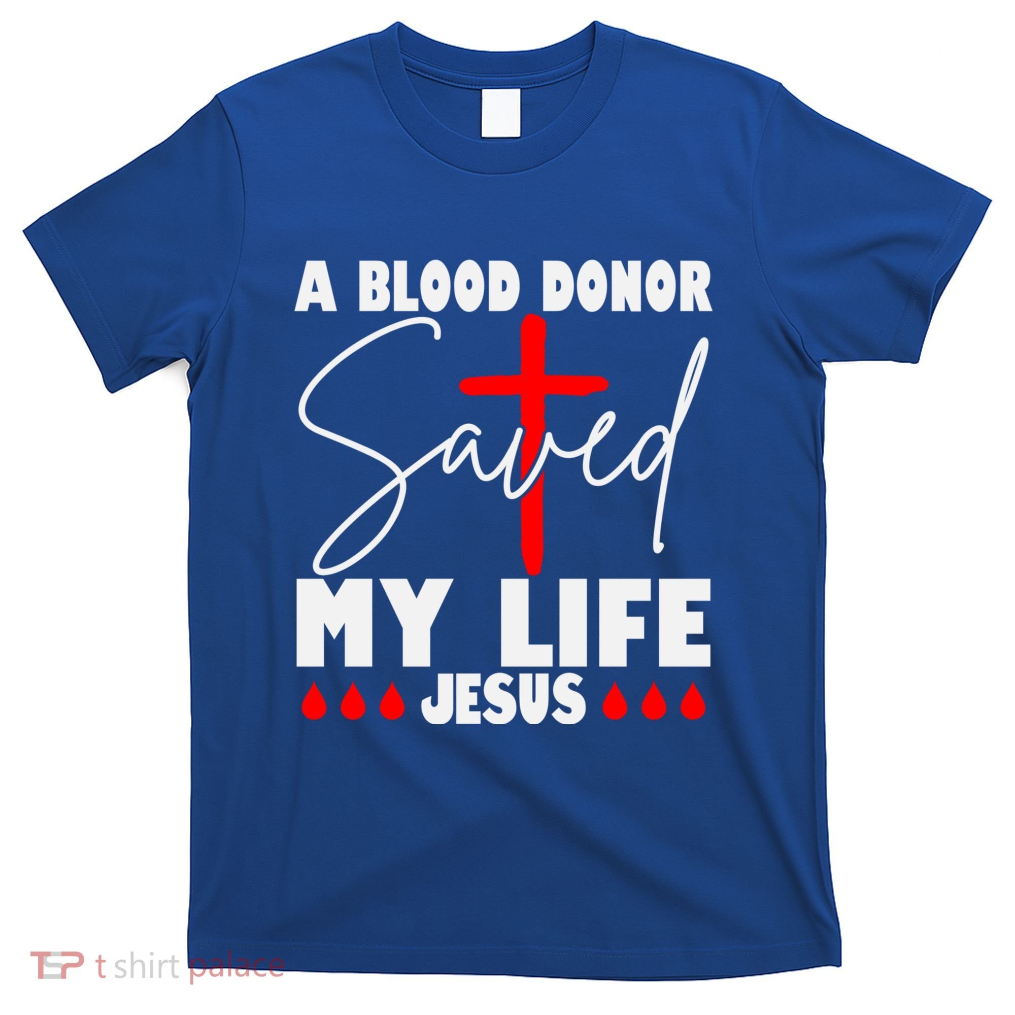A Blood Donor Saved My Life Jesus World Blood Donor Day Cool Gift T-Shirt