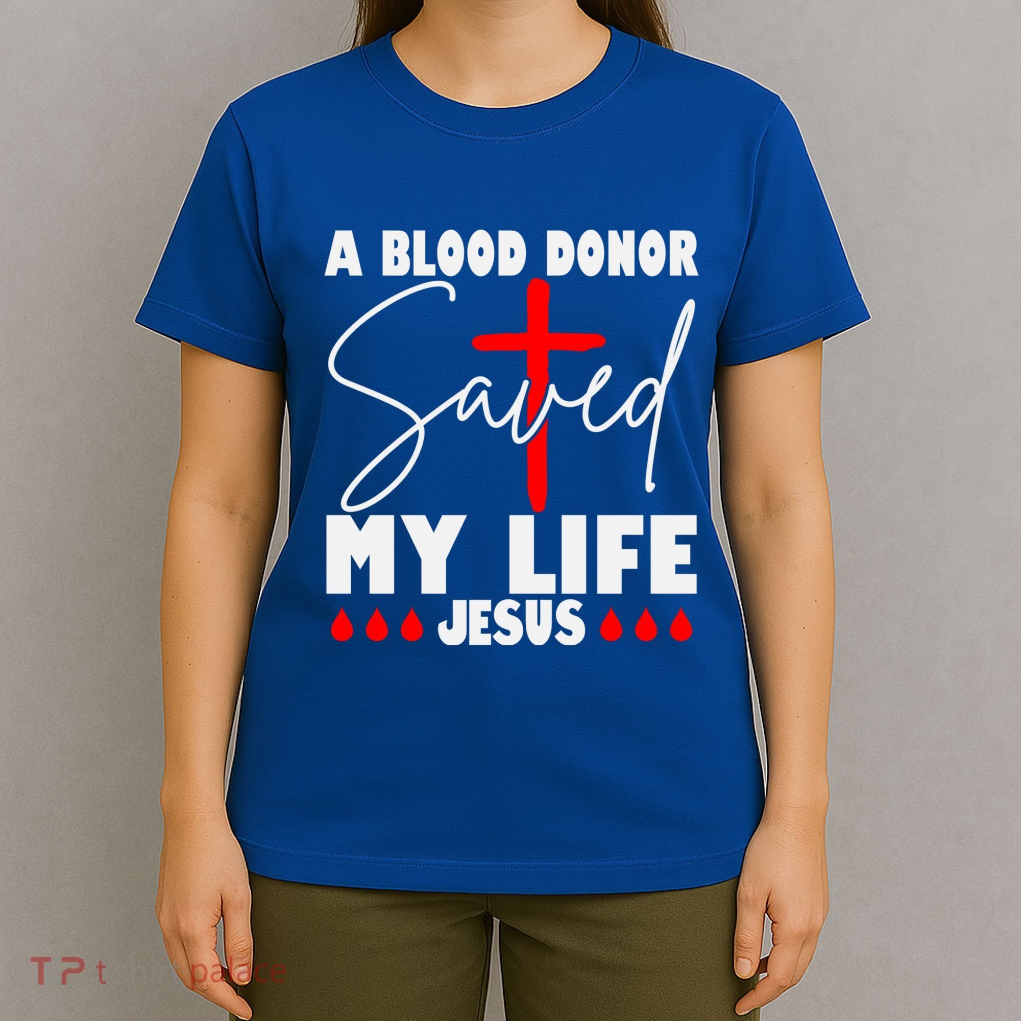 A Blood Donor Saved My Life Jesus World Blood Donor Day Cool Gift T-Shirt