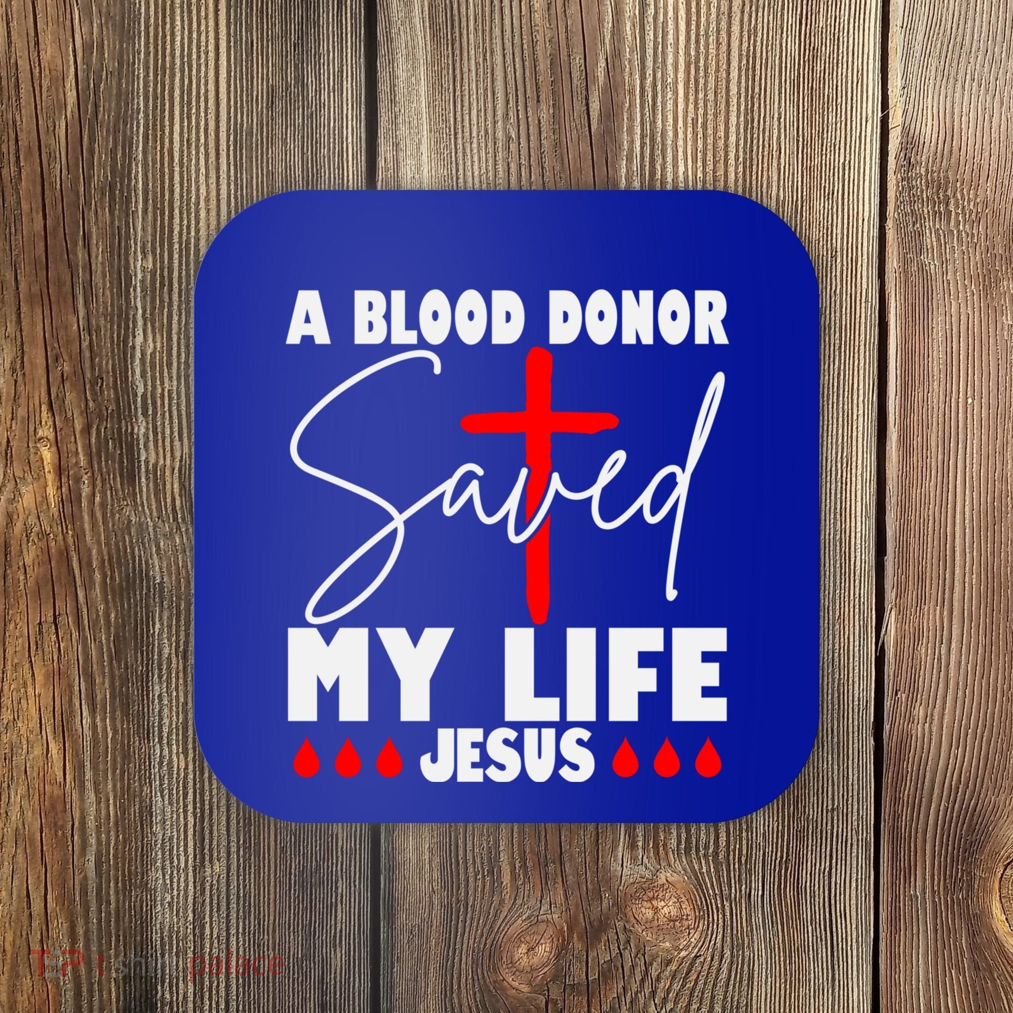 A Blood Donor Saved My Life Jesus World Blood Donor Day Cool Gift Coaster