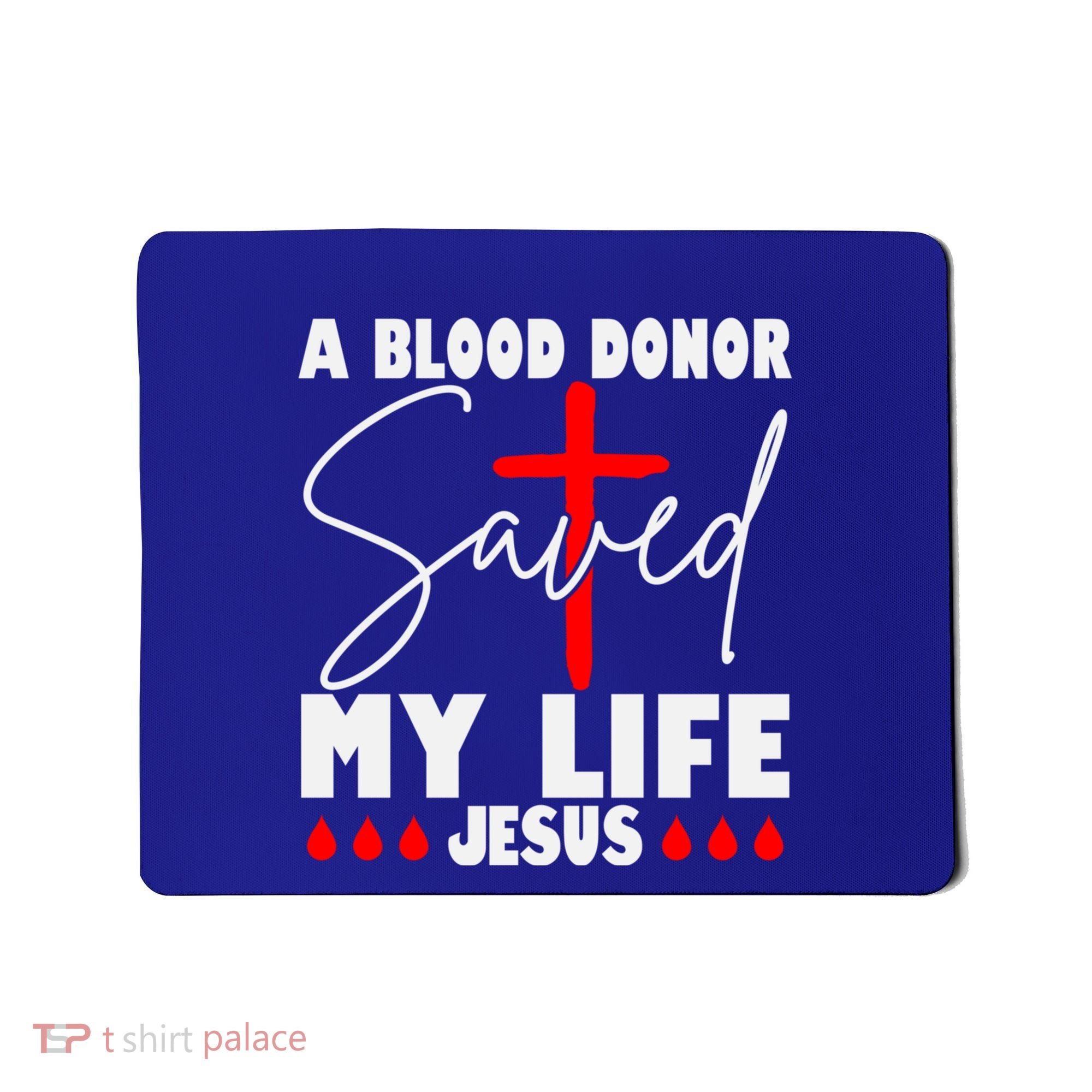A Blood Donor Saved My Life Jesus World Blood Donor Day Cool Gift Mousepad