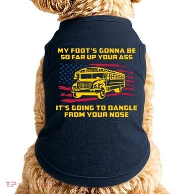 Amherst Bus Driver My Foot's Gonna Be So Far Up Your Ass Doggie Tank