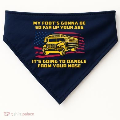 Amherst Bus Driver My Foot's Gonna Be So Far Up Your Ass USA-Made Doggie Bandana
